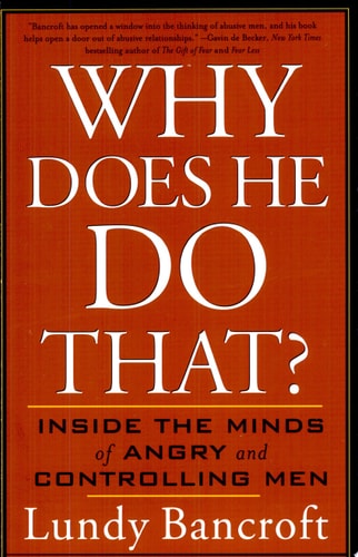 Why Does He Do That? Inside the Minds of Angry and Controlling Men