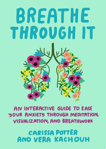 Breathe Through It An Interactive Guide to Ease Your Anxiety Through Meditation, Visualization, and Breathwork-zoom-1