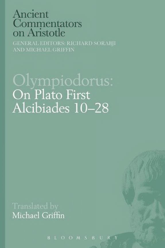 OLYMPIODORUS: ON PLATO FIRST ALCIBIADES 10–28