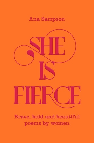 She is Fierce Brave, Bold and Beautiful Poems by Women