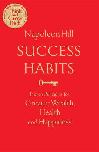 Success Habits Proven Principles for Greater Wealth, Health, and Happiness