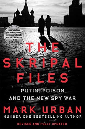 The Skripal Files Putin, Poison and the New Spy War-1