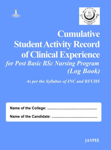 CUMULATIVE STUDENT ACTIVITY RECORD OF CLINICAL EXPERIENCE FOR POST BASIC BSC NURSING PROGRAM ... (log Book).