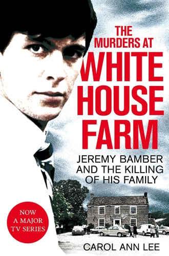 The Murders at White House Farm Jeremy Bamber and the Killing of His Family. the Definitive Investigation