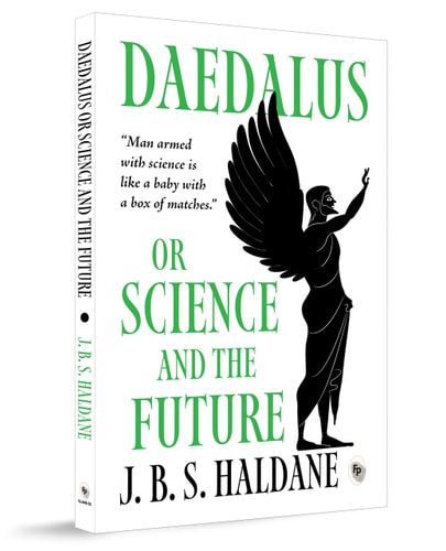 Daedalus, Or Science and the Future