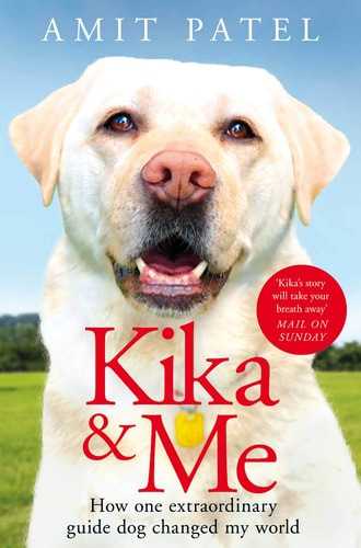 Kika and Me How One Extraordinary Guide Dog Changed My World