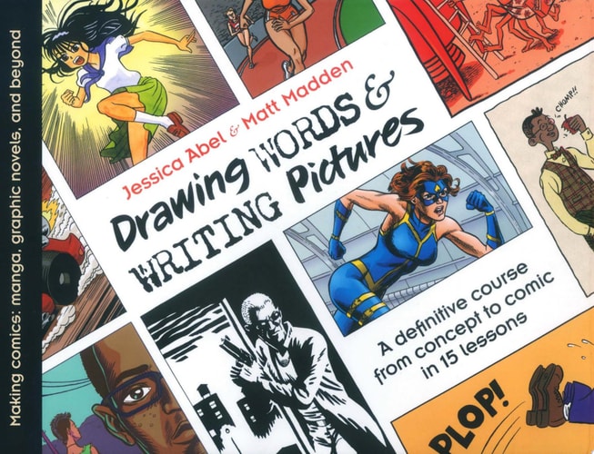 Drawing Words and Writing Pictures Making Comics: Manga, Graphic Novels, and Beyond