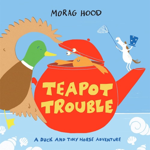Teapot Trouble A Duck and Tiny Horse Adventure
