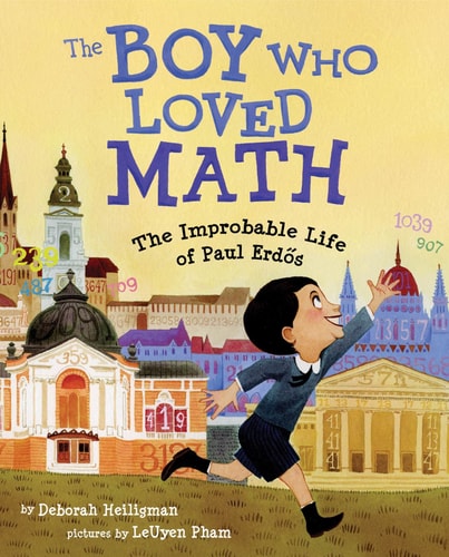 The Boy Who Loved Math The Improbable Life of Paul Erdos