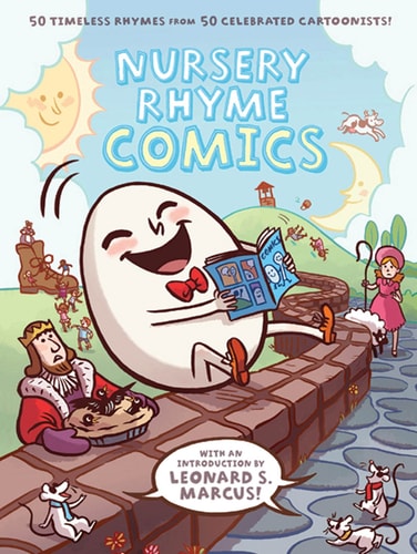 Nursery Rhyme Comics 50 Timeless Rhymes from 50 Celebrated Cartoonists
