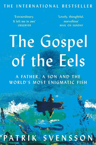 The Gospel of the Eels A Father, a Son and the World's Most Enigmatic Fish-zoom-1