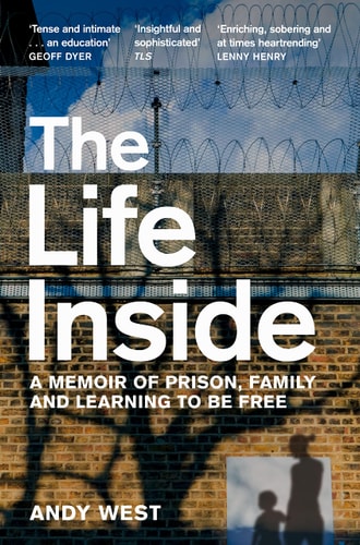 The Life Inside A Memoir of Prison, Family and Learning to Be Free