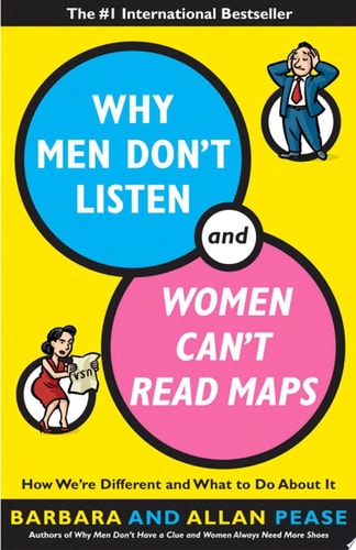 Why Men Don't Listen and Women Can't Read Maps How We're Different and What to Do About It-1