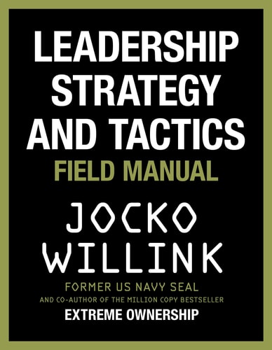 Leadership Strategy and Tactics Field Manual