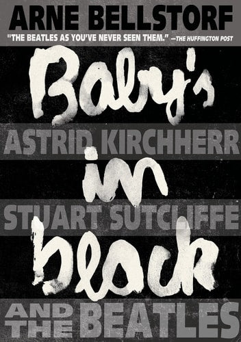 Baby's in Black Astrid Kirchherr, Stuart Sutcliffe, and The Beatles