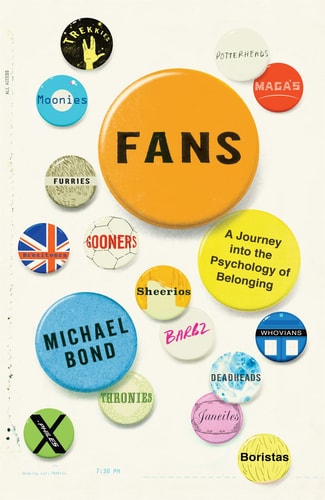 Fans A Journey Into the Psychology of Belonging