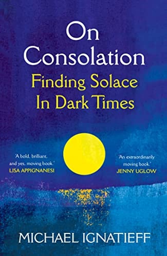 On Consolation Finding Solace in Dark Times