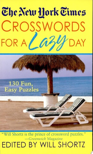 The New York Times Crosswords For A Lazy Day 130 Fun, Easy Puzzles