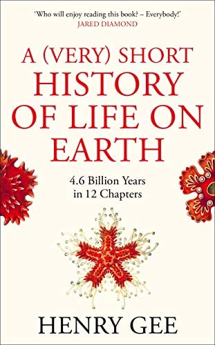 A (Very) Short History of Life on Earth 4. 6 Billion Years in 12 Chapters