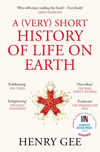A (Very) Short History of Life on Earth 4. 6 Billion Years in 12 Chapters
