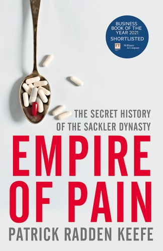 Empire of Pain The Secret History of the Sackler Dynasty