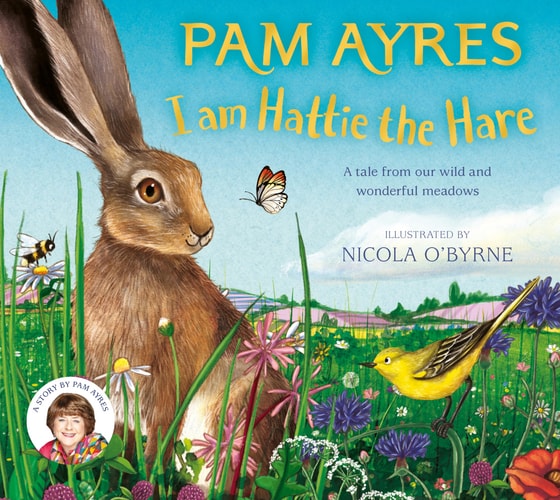 I Am Hattie the Hare A Tale from Our Wild and Wonderful Meadows