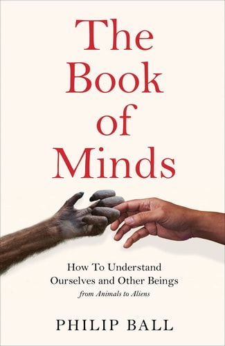 The Book of Minds How to Understand Ourselves and Other Beings, from Animals to Aliens