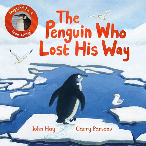 The Penguin Who Lost His Way Inspired by a True Story