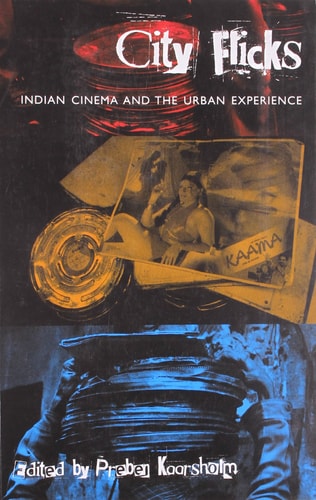 City Flicks: Indian Cinema and the Urban Experience