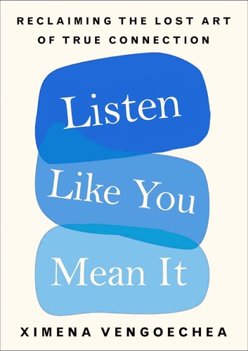 Listen Like You Mean It Reclaiming the Lost Art of True Connection