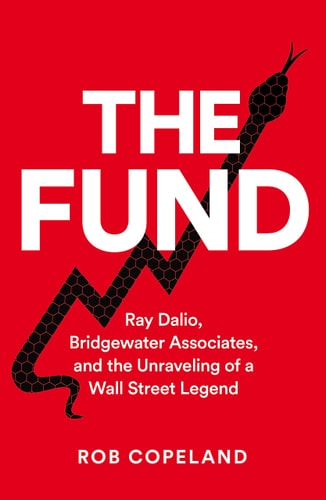 The Fund Ray Dalio, Bridgewater Associates and the Unraveling of a Wall Street Legend