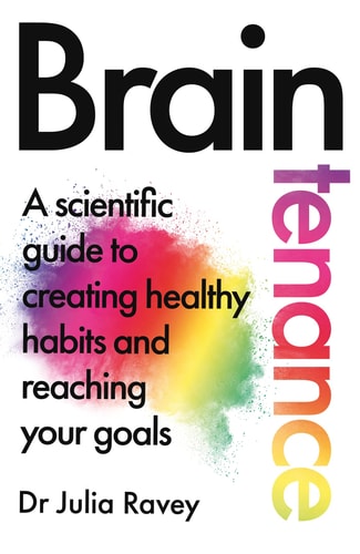 Braintenance A Scientific Guide to Creating Healthy Habits and Reaching Your Goals