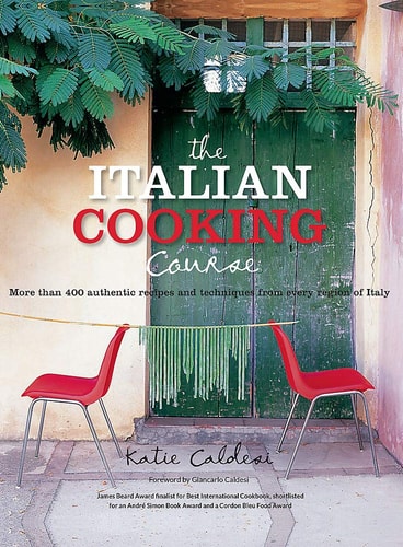 The Italian Cookery Course Techniques, Masterclasses, Ingredients, Traditional Recipes