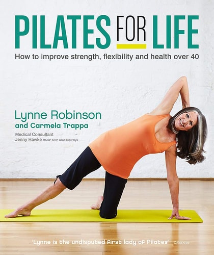 Pilates for Life How to Improve Strength, Flexibility and Health Over 40