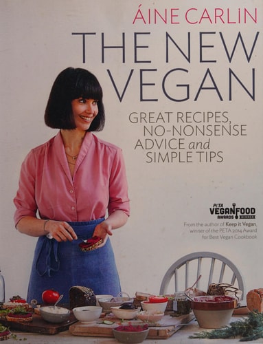 The New Vegan Great Recipes, No-nonsense Advice & Simple Tips