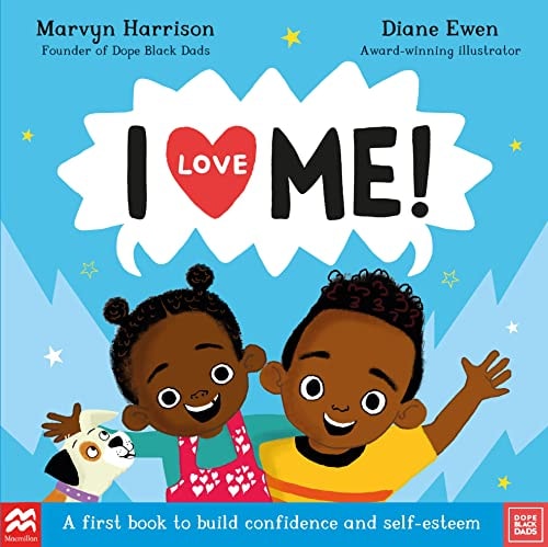 I Love Me! A First Book to Build Confidence and Self-Esteem