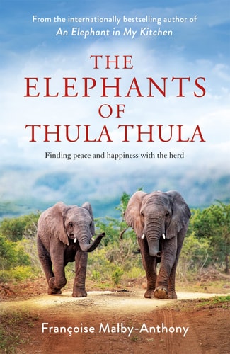 The Elephants of Thula Thula Finding Peace and Happiness with the Herd