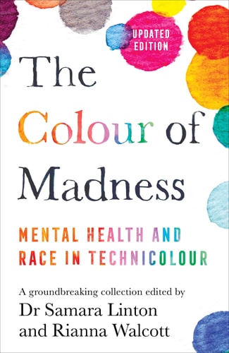 The Colour of Madness Mental Health and Race in Technicolour