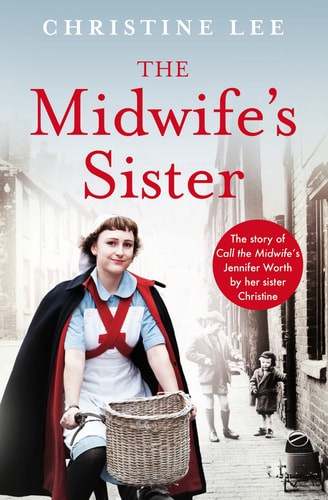 The Midwife's Sister The Story of Call the Midwife's Jennifer Worth by Her Sister Christine