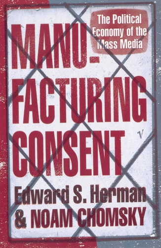 Manufacturing Consent The Political Economy of the Mass Media
