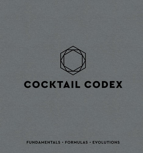 Cocktail Codex Fundamentals, Formulas, Evolutions [A Cocktail Recipe Book]-zoom-1