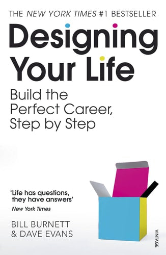 Designing Your Life Build the Perfect Career, Step by Step