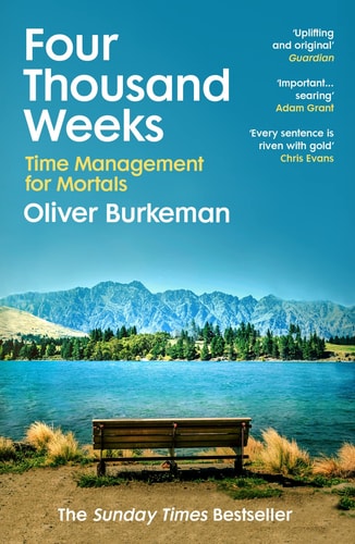 Four Thousand Weeks Time Management for Mortals