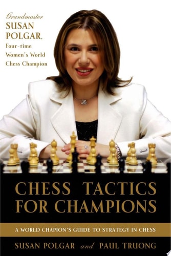 Chess Tactics for Champions A step-by-step guide to using tactics and combinations the Polgar way-zoom-1