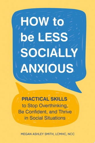 How to Be Less Socially Anxious Practical Skills to Stop Overthinking, Be Confident, and Thrive in Social Situations-zoom-