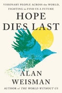 Hope Dies Last Visionary People Across the World, Fighting to Find Us a Future