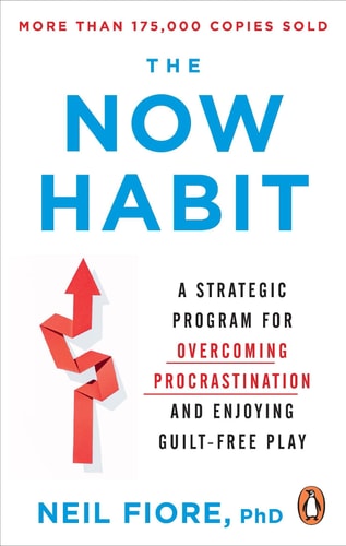 The Now Habit A Strategic Program for Overcoming Procrastination and Enjoying Guilt-Free Play-1