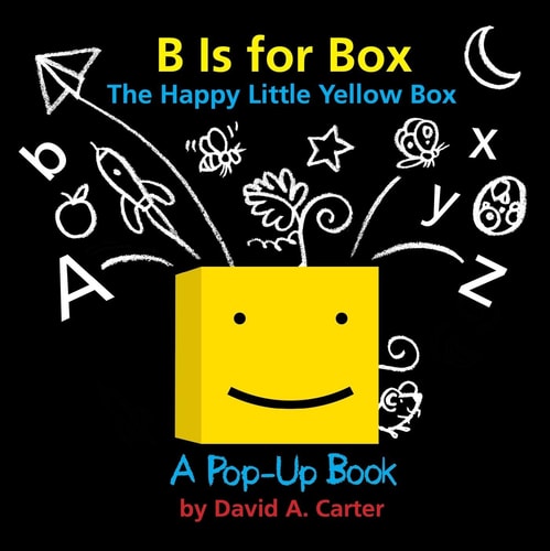 B Is for Box -- The Happy Little Yellow Box A Pop-Up Book