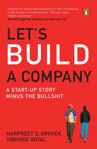 Let's Build a Company A Start-Up Story Minus the Bullshit