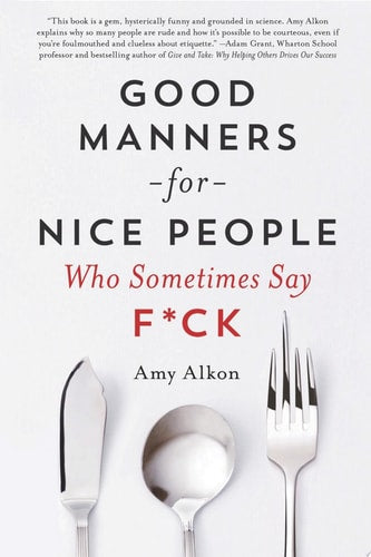 Good Manners for Nice People Who Sometimes Say F*ck